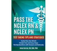 Pass The NCLEX RN & NCLEX PN: Test Taking Tips and Strategies to Easily Pass the NCLEX | Simple Fast and Easy Steps | Nursing Questions with Answers and Rationales (NCLEX Nursing Review Series)