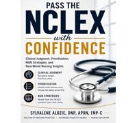 Pass the NCLEX with Confidence: Clinical Judgment, Prioritization, NGN Strategies, and Real-World Nursing Insights