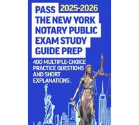 Pass the New York Notary Public Exam Study Guide Prep: 400 multiple-Choice Practice Questions and Short Explanations to Achieve Top Scores on First Attempt.