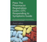 Pass The Pharmacist Registration Exam | OTC Responding to Symptoms Guide: GPhC Style Pre-Registration Exam Practice | Unlock your potential with ... and questions based on Clinical Case Studies