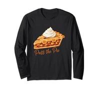 Pass The Pie Dessert Lover Funny Baking Enthusiast Long Sleeve T-Shirt