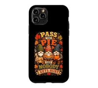 Pass The Pie & Nobody Gets Hurt Funny Thanksgiving Gnomes Case for iPhone 11 Pro