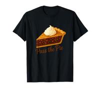 Pass The Pie Thanksgiving Foodie Cooking Lover Design T-Shirt