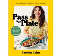 Pass the Plate : Everyday Comfort Cooking to Savour and Share