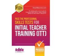 Pass the Professional Skills Tests for Initial Teacher Training: Training & 100s of Mock Questions