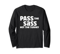 Pass The Sass Not The Turkey Fun Holiday Attire Long Sleeve T-Shirt