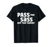Pass The Sass Not The Turkey Fun Holiday Attire T-Shirt