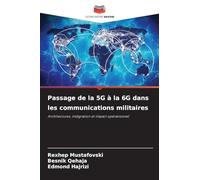 Passage de la 5G à la 6G dans les communications militaires: Architectures, intégration et impact opérationnel