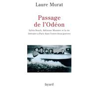 Passage de l'Odéon: Sylvia Beach, Adrienne Monnier et la vie littéraire à Paris dans l'entre-deux-guerres