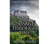 Passage Through Time: A Scottish Historical Romance Time Travel Tale: Volume 1 (Scottish Historical Romance, Time Travel Romance)
