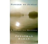 Passage to Juneau: A Sea and Its Meanings: Written by Jonathan Raban, 1999 Edition, (1st) Publisher: Pantheon Books [Hardcover]