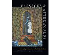 Passages and Afterworlds: Anthropological Perspectives on Death in the Caribbean (Religious Cultures of African and African Diaspora People)