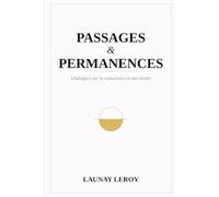 PASSAGES ET PERMANENCES: Dialogues sur la conscience et son destin