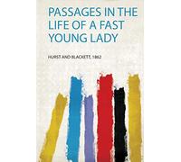 Passages in the Life of a Fast Young Lady