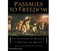 Passages to Freedom: The Underground Railroad in History and Memory