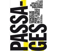 Passages: Transitional Spaces for the 21st-Century City Espaces de Transition Pour La Ville Du 21e Sia]cle