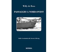 Passaggio a Nord-Ovest: Dalla Groenlandia allo Stretto di Bering (Quelli di Capo Horn)