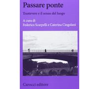 Passare ponte. Trastevere e il senso del luogo