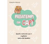 PASSATEMPI CON CAPÌ: Giochi e attività con il capibara amico dei bambini