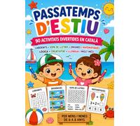 Passatemps d'estiu en CATALÀ. 90 activitats divertides per a nens i nenes de 6 a 8 anys: Laberints, matemàtiques, codis secrets, creativitat i jocs educatius