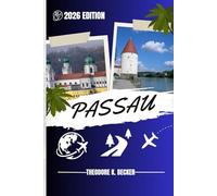 PASSAU GUIDE DE VOYAGE: Découvrez les trésors cachés de Passau, ses escapades en plein air, ses secrets locaux et ses sites inoubliables