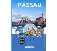 PASSAU REISEFÜHRER: Entdecken Sie Passaus verborgene Schätze, Outdoor Ausflüge, lokale Geheimnisse und unvergessliche Sehenswürdigkeiten