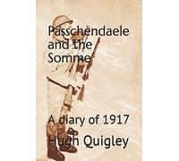 Passchendaele and the Somme: A diary of 1917