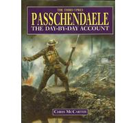 Passchendaele: The Day-by-Day Account