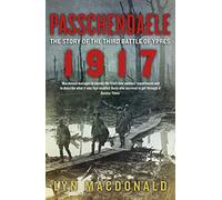 Passchendaele: The Story of the Third Battle of Ypres 1917