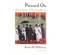 Passed on: African American Mourning Stories, a Memorial (A John Hope Franklin Center Book)