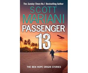 Passenger 13: Together for the first time, two pulse pounding prequels to the multi-million-copy selling Ben Hope series