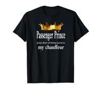 Passenger Prince talk to my chauffeur T-Shirt