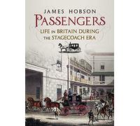 Passengers: Life in Britain During the Stagecoach Era