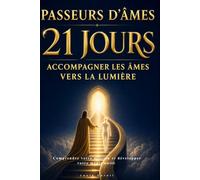 Passeurs d'âmes 21 jours accompagner les âmes vers la lumière: Comprendre votre mission et développer votre médiumnité
