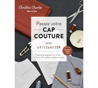 Passez votre CAP couture avec Artesane.com: Programme progressif sur 9 mois - Plus de 32 modèles complets à réaliser. Planches patrons à taille réelle T. 36 à 48
