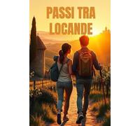PASSI TRA LOCANDE (Italian Edition): Un romanzo di rinascita, amore e mistero lungo la Via Francigena (Romance Novels in Italian Language) (Italian ... A Contemporary Romance Series in Italian)