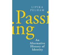 Passing : An Alternative History of Identity
