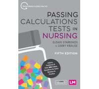 Passing Calculations Tests in Nursing : Advice, Guidance and Over 500 Online Questions for Extra Revision and Practice