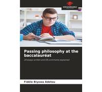 Passing philosophy at the baccalauréat: 24 essays written and 08 comments explained