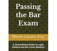 Passing the Bar Exam: A Streamlined Guide to Legal Outline and Bar Exam Mastery