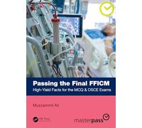 Passing the Final FFICM : High-Yield Facts for the MCQ & OSCE Exams