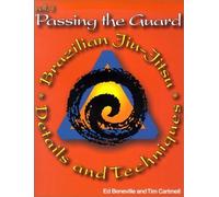 Passing the Guard: Brazilian Jiu Jitsu : Details and Techniques: 1