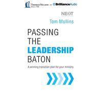 Passing the Leadership Baton: A winning transition plan for your ministry