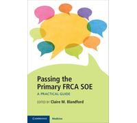 Passing the Primary FRCA SOE : A Practical Guide