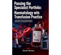 Passing The Specialist Portfolio: Haematology With Transfusion Practice: A Complete Guide to Model Answers, Reflections and Additional Evidence ... Study Guide for Biomedical Scientists)