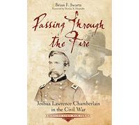 Passing Through the Fire: Joshua Lawrence Chamberlain in the Civil War (Emerging Civil War)