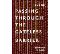 Passing Through the Gateless Barrier: Koan Practice for Real Life