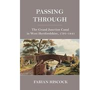 Passing Through: The Grand Junction Canal in West Hertfordshire, 1791-1841