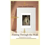 “Passing Through the Wall.” Novellas. By Anna Anahit Paitian