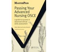 Passing Your Advanced Nursing OSCE: A Guide to Success in Advanced Clinical Skills Assessment: 1 (MasterPass)